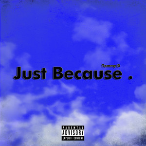 Just Because (Explicit)