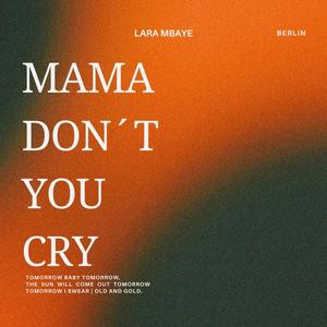 Mama Don´t You Cry