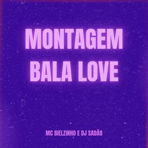 Montagem Bala Love (Explicit)