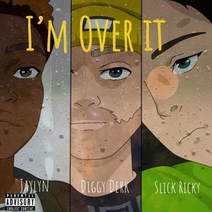I'm Over It(feat. Diggy Derk & Slick Ricky) (Remix|Explicit)
