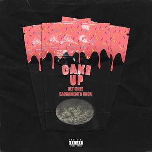 Cake Up (feat. Sacramento Knoxx) [Explicit]