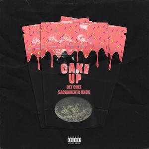 Cake Up(feat. Sacramento Knoxx) (Explicit)