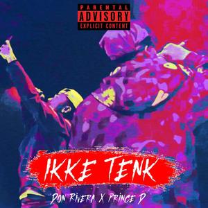 Ikke Tenk (feat. Prince D) (Explicit)