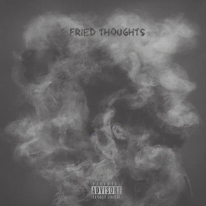 Fried Thoughts (Explicit)