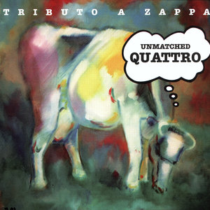 Unmatched Quattro / Spanish Zappa Tributes Vol. 4