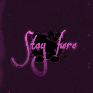 Stay Here