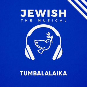 Tumbalalaika(Jewish, the Musical)