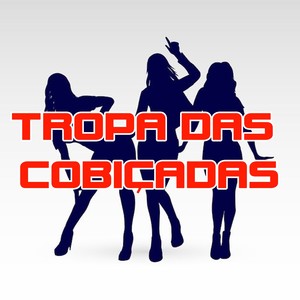 TROPA DAS COBIÇADAS (Explicit)