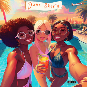 Damn Shorty (Explicit)