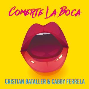 Cristian Bataller - Comerte la boca(feat. cabby ferrela)