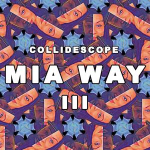 The Mia Way 3 Collidescope (Explicit)