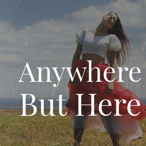 Anywhere But Here