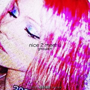 NICE 2 MEET U (Explicit)