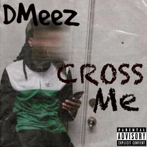 Cross Me (Explicit)