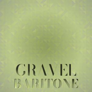 Gravel Baritone