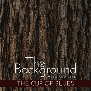 The Background - The Cup of Blues