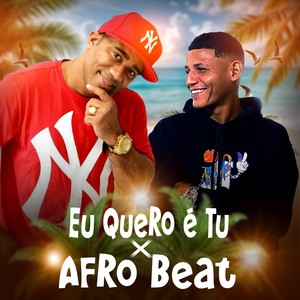 EU QUERO É TU X AFRO BEAT (Explicit)