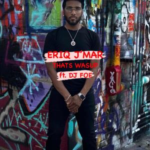THATS WASUP (feat. DJ FOE) (Explicit)