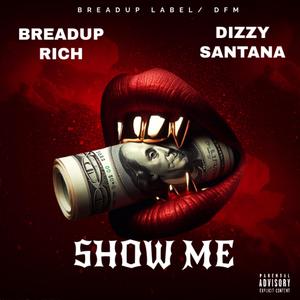 Show Me (feat. Dizzy Santana) [Explicit]