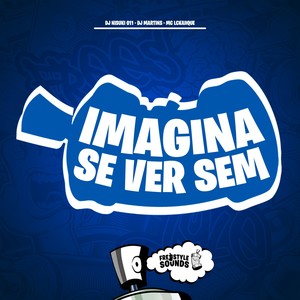Imagina Se Ver Sem (Explicit)