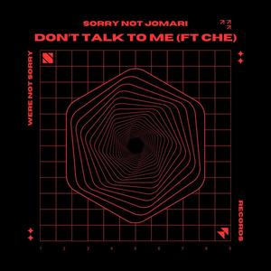 Don't Talk To Me (feat. Che)