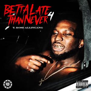 BETTA LATE THAN NEVER 4 (Explicit)