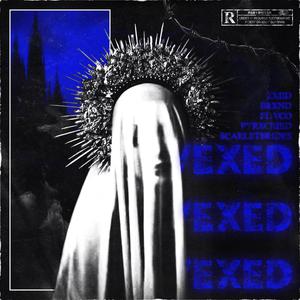 VEXED! (feat. ZxiiD & FL.VCO) (Explicit)