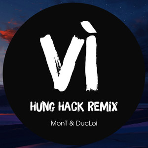 Vì (Hưng Hack Remix)