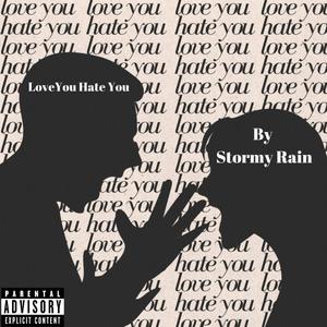 Stormy Rain - Love You Hate You (Explicit)
