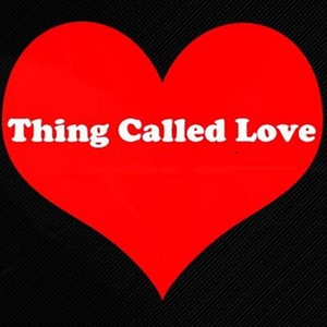 Thing Called Love