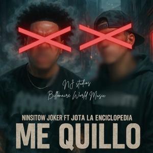 Me Quillo (feat. Ninsitow Joker & Jota La Enciclopedia|Radio Edit|Explicit)