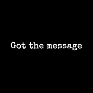 Got The Message (Explicit)