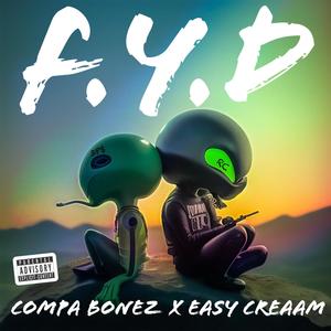 F.Y.D (feat. Easy Creaam) [Explicit]