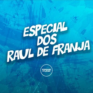 Especial dos Raul de Franja (Explicit)