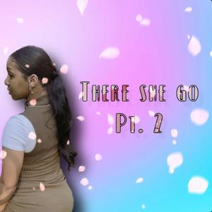 There She Go pt. 2 (feat. zeotana) [Explicit]