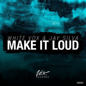 White Vox - Make It Loud (Original Mix)