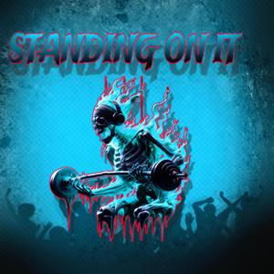 Standing On It (Explicit)