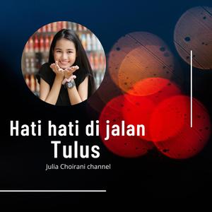 Hati Hati Di Jalan _ Tulus _ Cover Julia Choirani