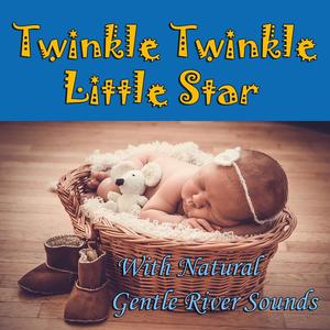 Twinkle Twinkle Little Star With Natural Gentle River Sounds (Feat. Salvatore Marletta)