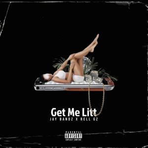 Get Me Litt (Explicit)
