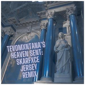 Heaven Sent (feat. Tevomxntana) [SKARFXCE JERSEY REMIX]