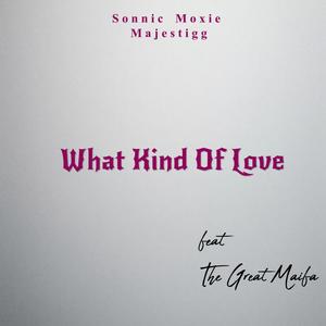 What Kind Of Love (feat. The Great Maifa)