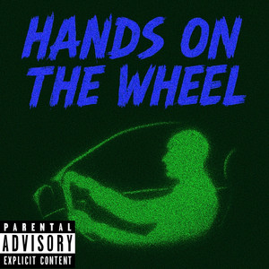 Hands on the Wheel (Explicit)
