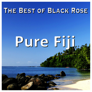 Pure Fiji - The Best of Black Rose