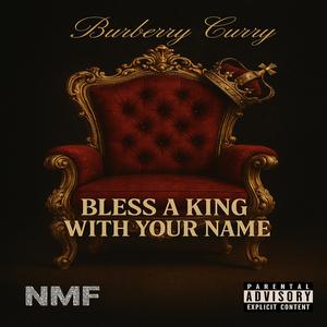 Bless a king with your name (Explicit)