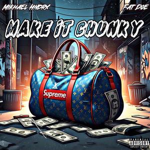 Make It Chunky (feat. Mikhael Hndrx) [Explicit]