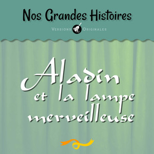 Nos grandes histoires : Aladin et la lampe merveilleuse