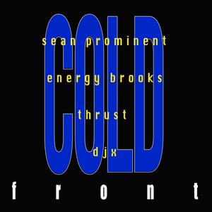 Cold Front (feat. Energy Brooks, Thrust OG & DJ X) (Explicit)