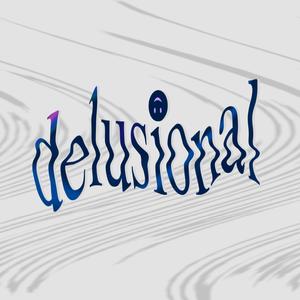 delusional