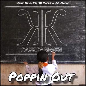 Poppin Out (feat. Shor-T D, SK Jackson & GB Mayne) [Explicit]